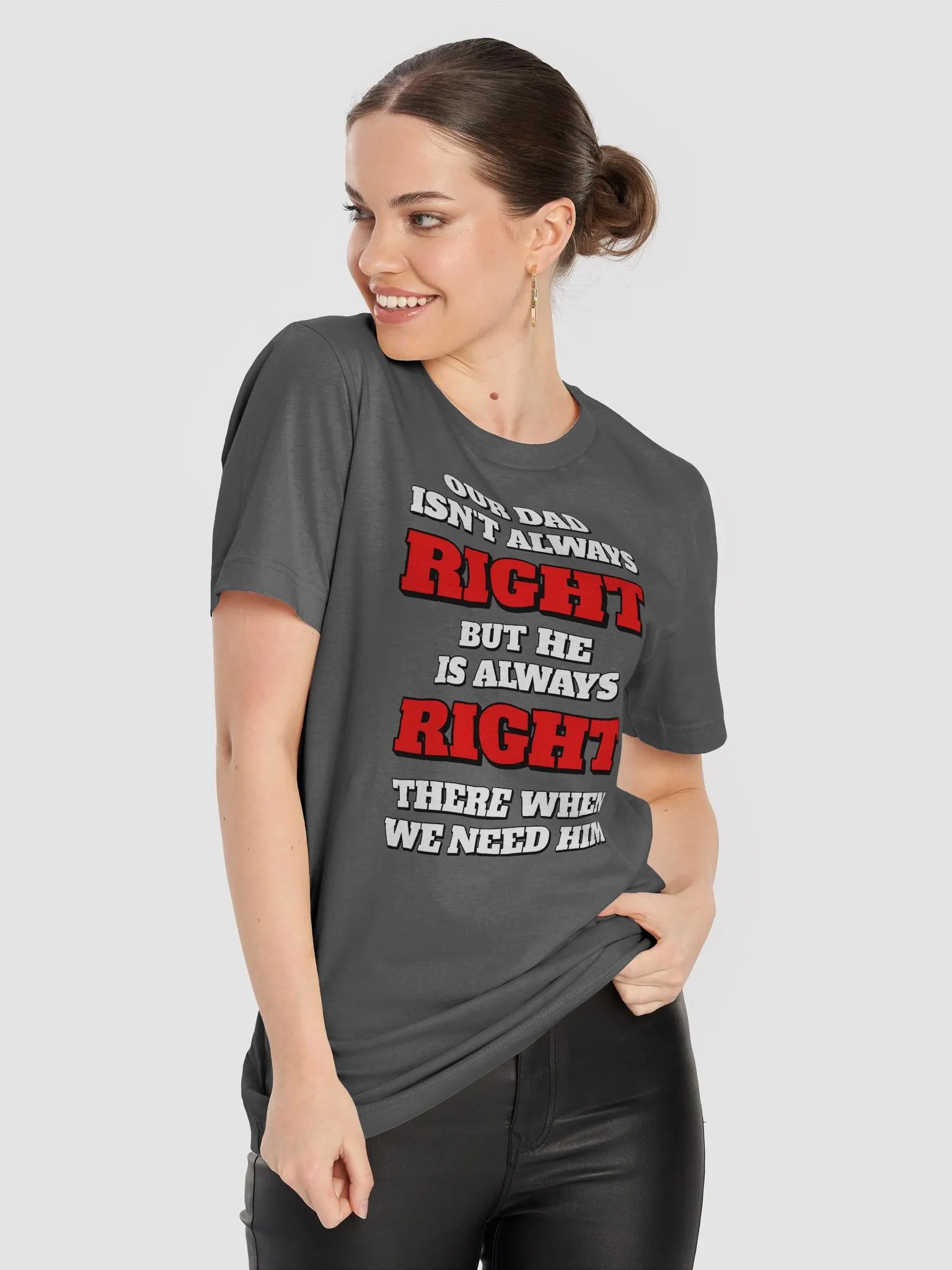 Our Dad Isn't Always Right But He Is Always Right There When We Need Him product image (43)
