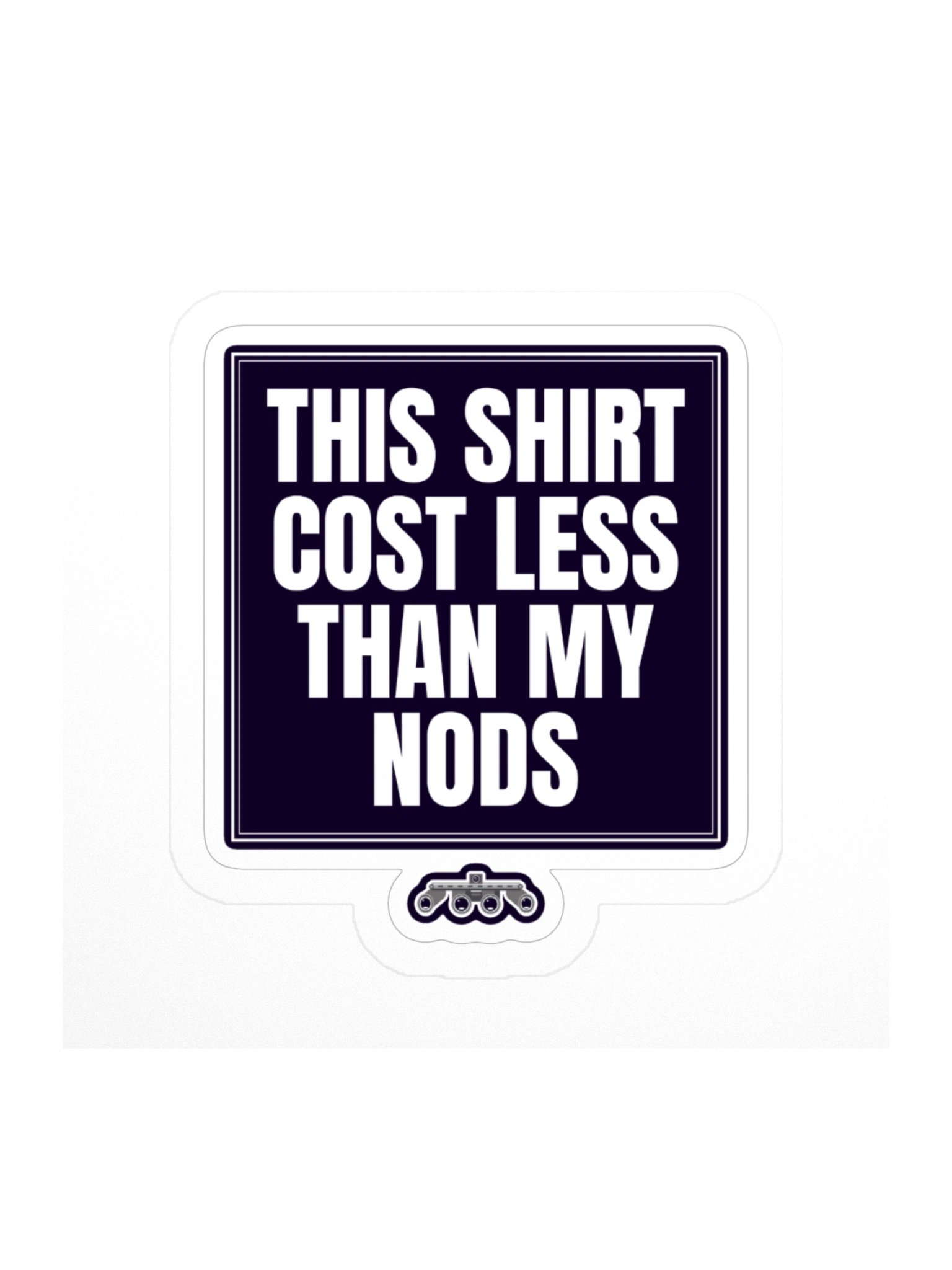 Costs Less Than My NODs Die-Cut Sticker product image (1)