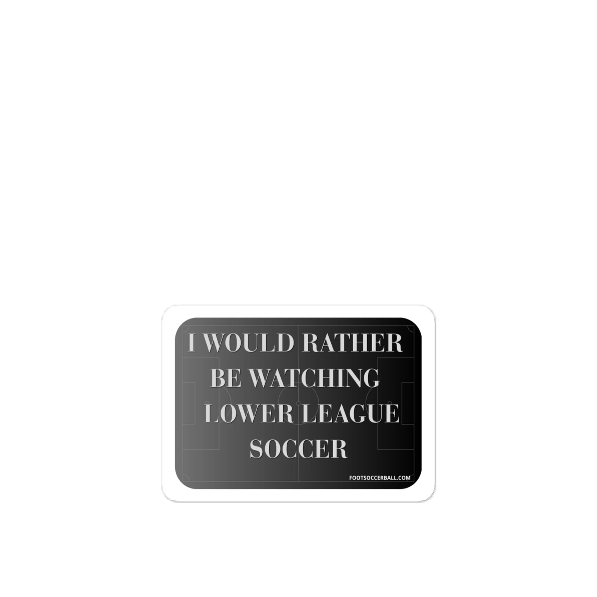 I would rather be watching lower league soccer Grey Vinyl Decal product image (1)