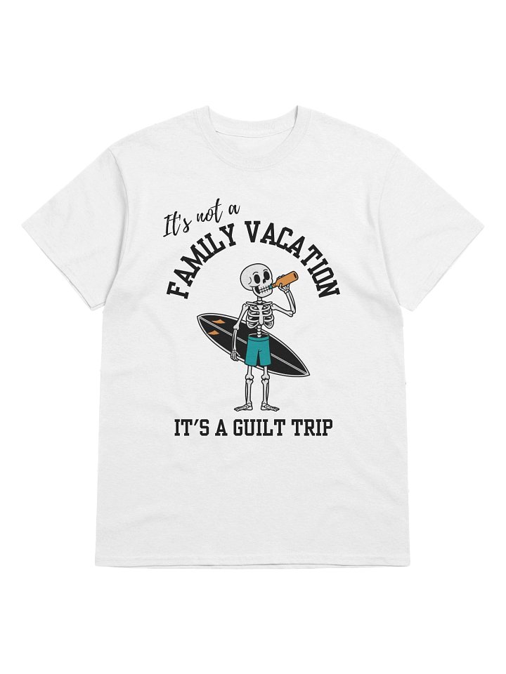 It's Not A Family Vacation It's A Guilt Trip T-Shirt product image (41)