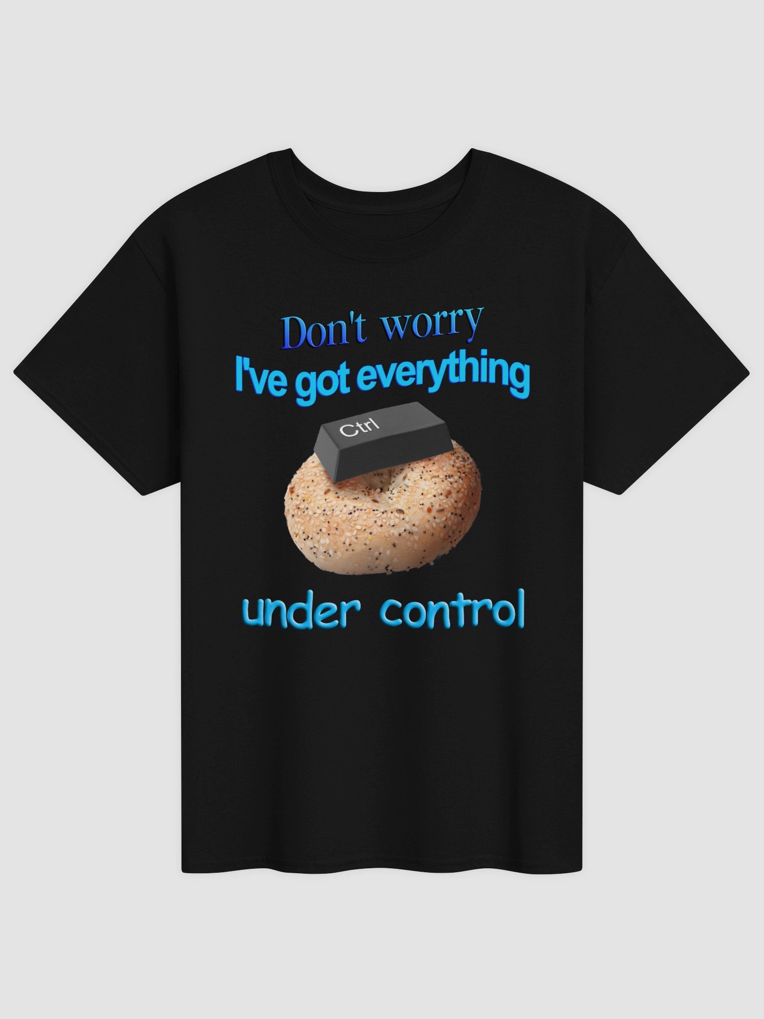 I've got everything under control T-shirt product image (1)