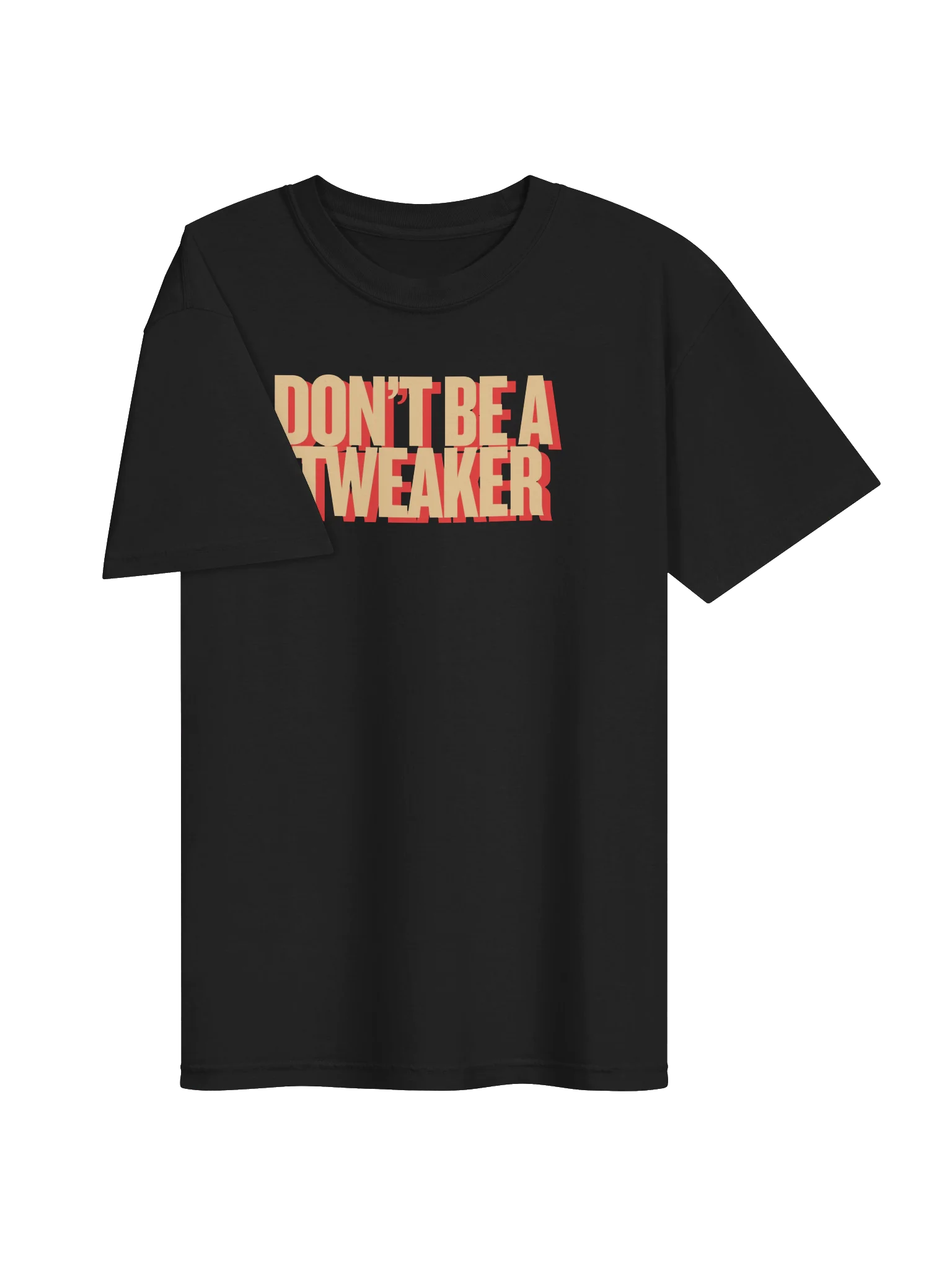 "don't be a tweaker" tee product image (7)