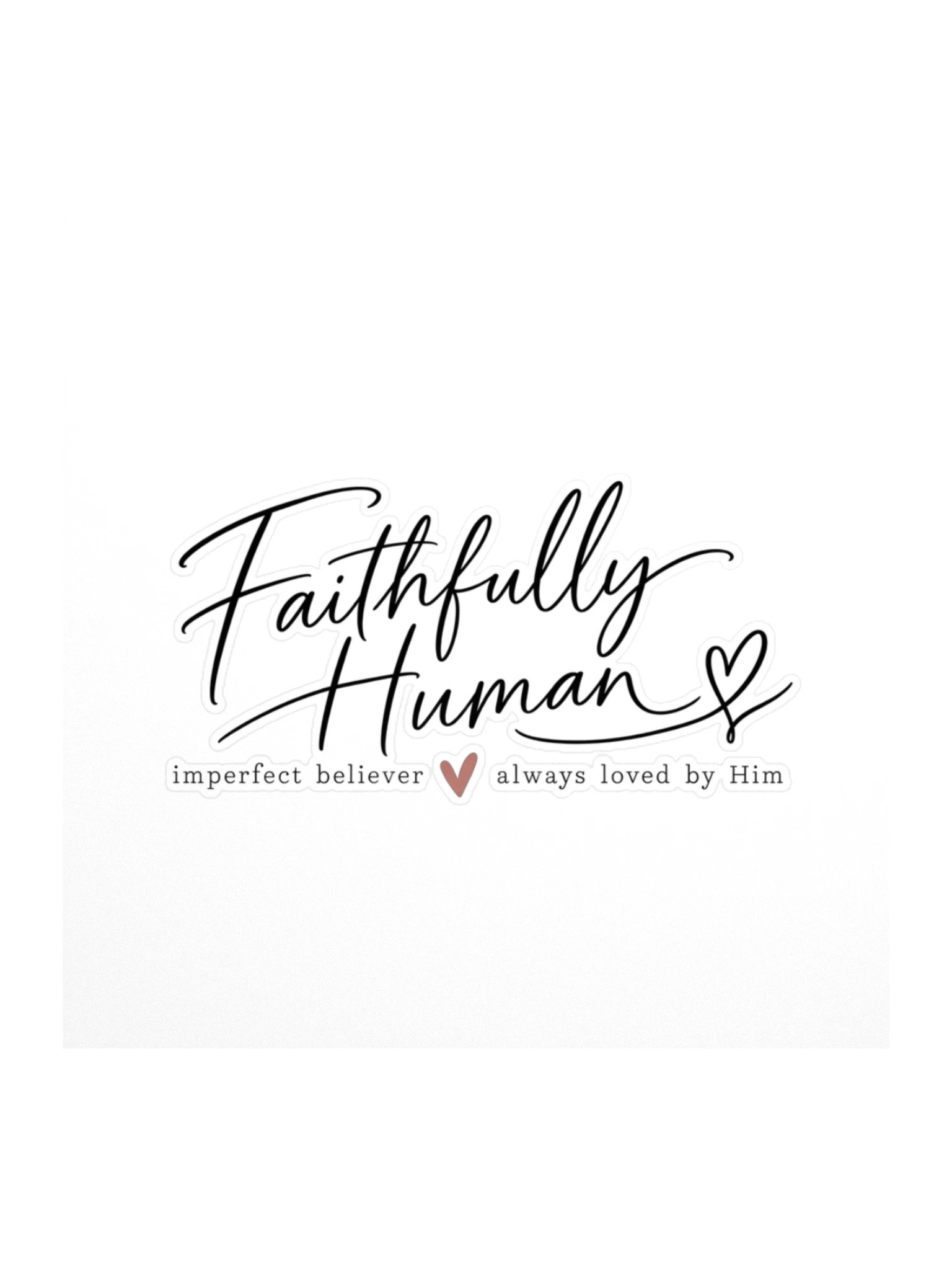 Faithfully Human Kiss Cut Stickers product image (1)