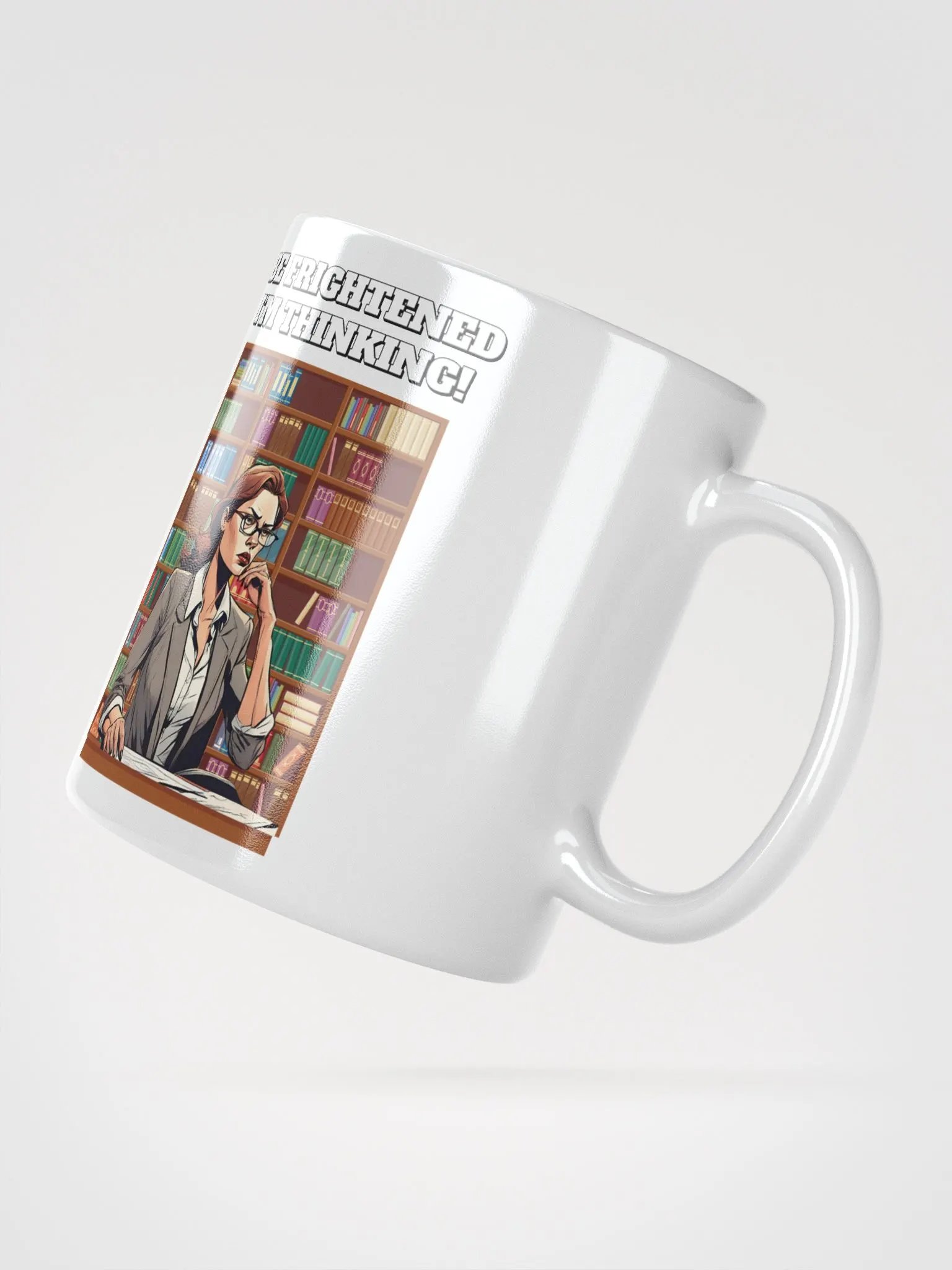 Be Frightened, I'm Thinking Women's White Mug product image (5)