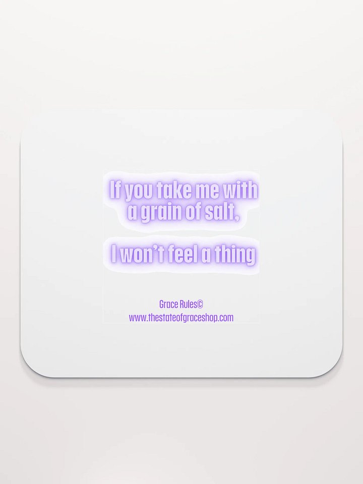 FUNNY DESK MATS 4 U - “If you take me with a grain of salt, I won’t feel a thing.” product image (2)