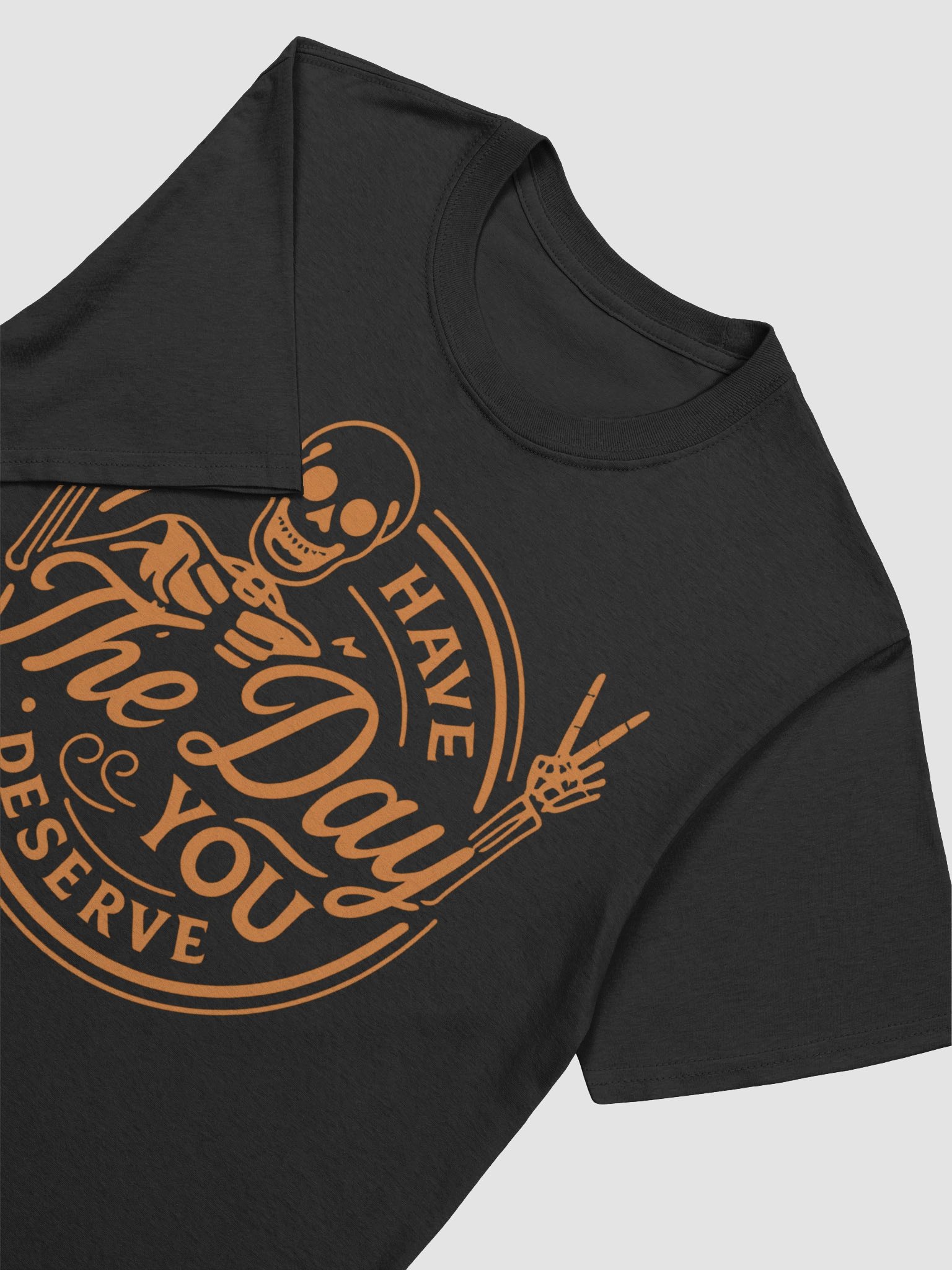 Have the Day You Deserve – Skeleton Karma Tee | Unisex Streetwear T-Shirt product image (3)