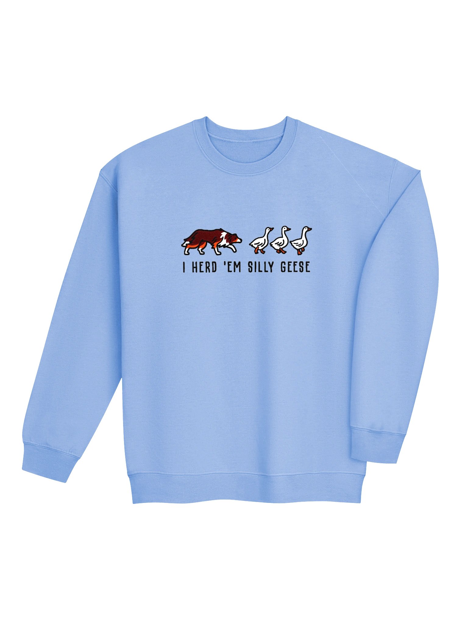 I Herd 'Em Silly Geese Sweatshirt(Embroidered) of a Border Collie(Red Tricolor) product image (7)