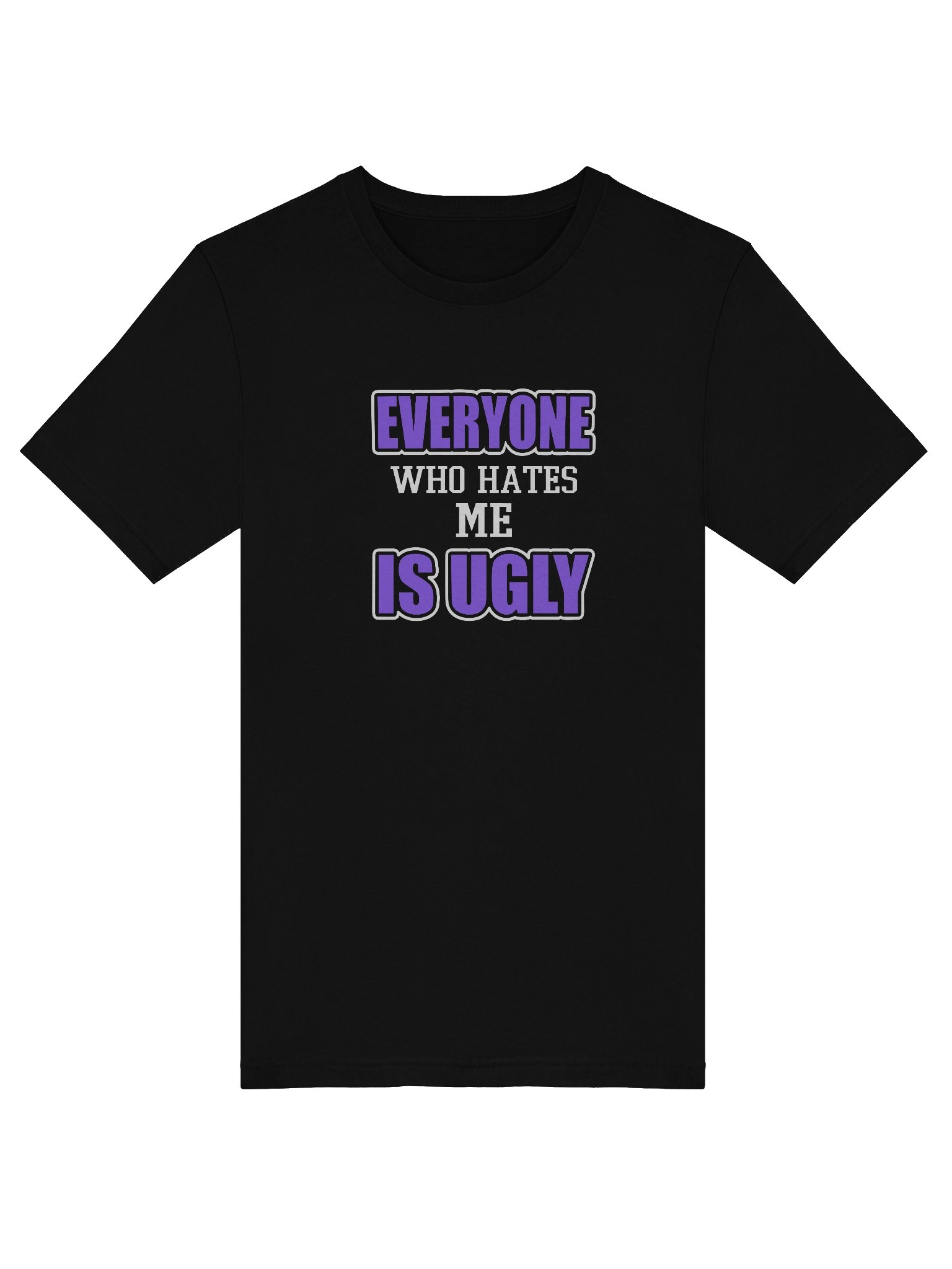 Everyone Who Hates Me Is Ugly product image (5)