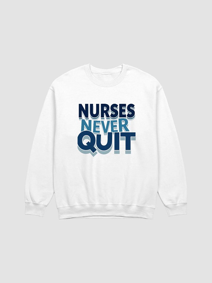 Never Quit Nurses Crewneck Sweatshirt product image (10)