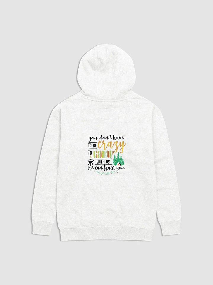 You don’t have to be crazy to camp with us. Cozy Comfort Unisex Hoodie product image (2)