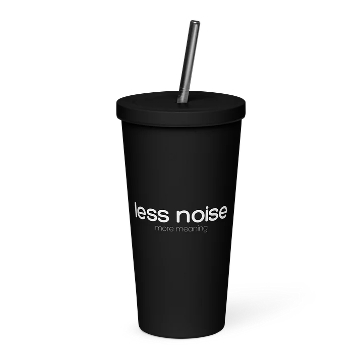 Insulated Tumbler with Straw - Less Noise. More Meaning product image (1)