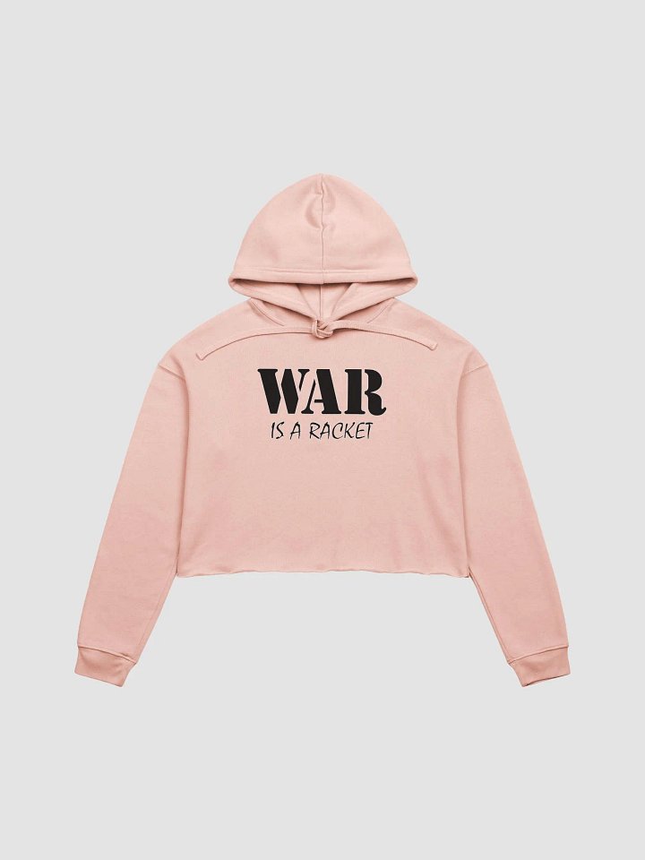 War Is A Racket - Bella+Canvas Fleece Crop Hoodie product image (1)