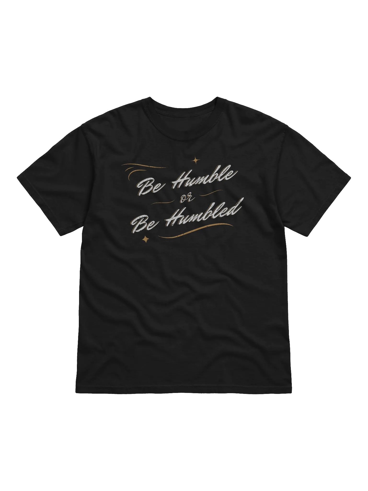 Be Humble or Be Humbled T-Shirt product image (1)