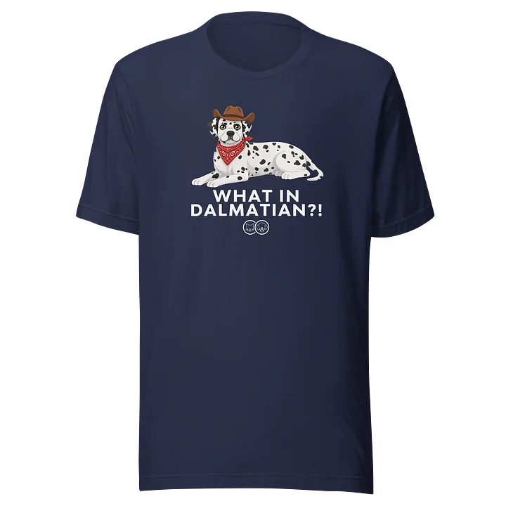 What in Dalmatian?! Tshirt product image (1)