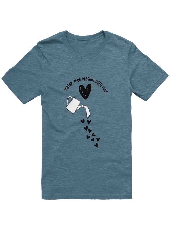 Water Your Passion With Love Supersoft T-Shirt product image (1)