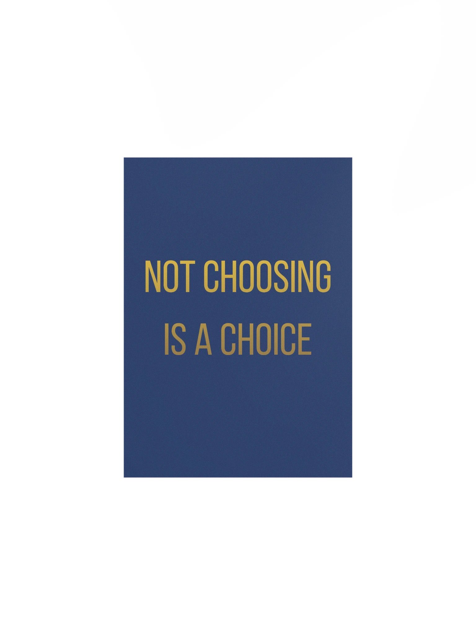 Not Choosing Is a Choice — Physical Wall Art product image (4)