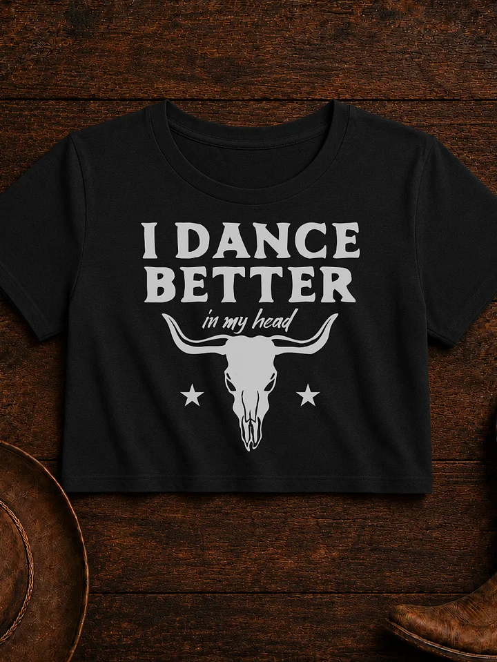I Dance Better - In My Head - Crop Top product image (1)