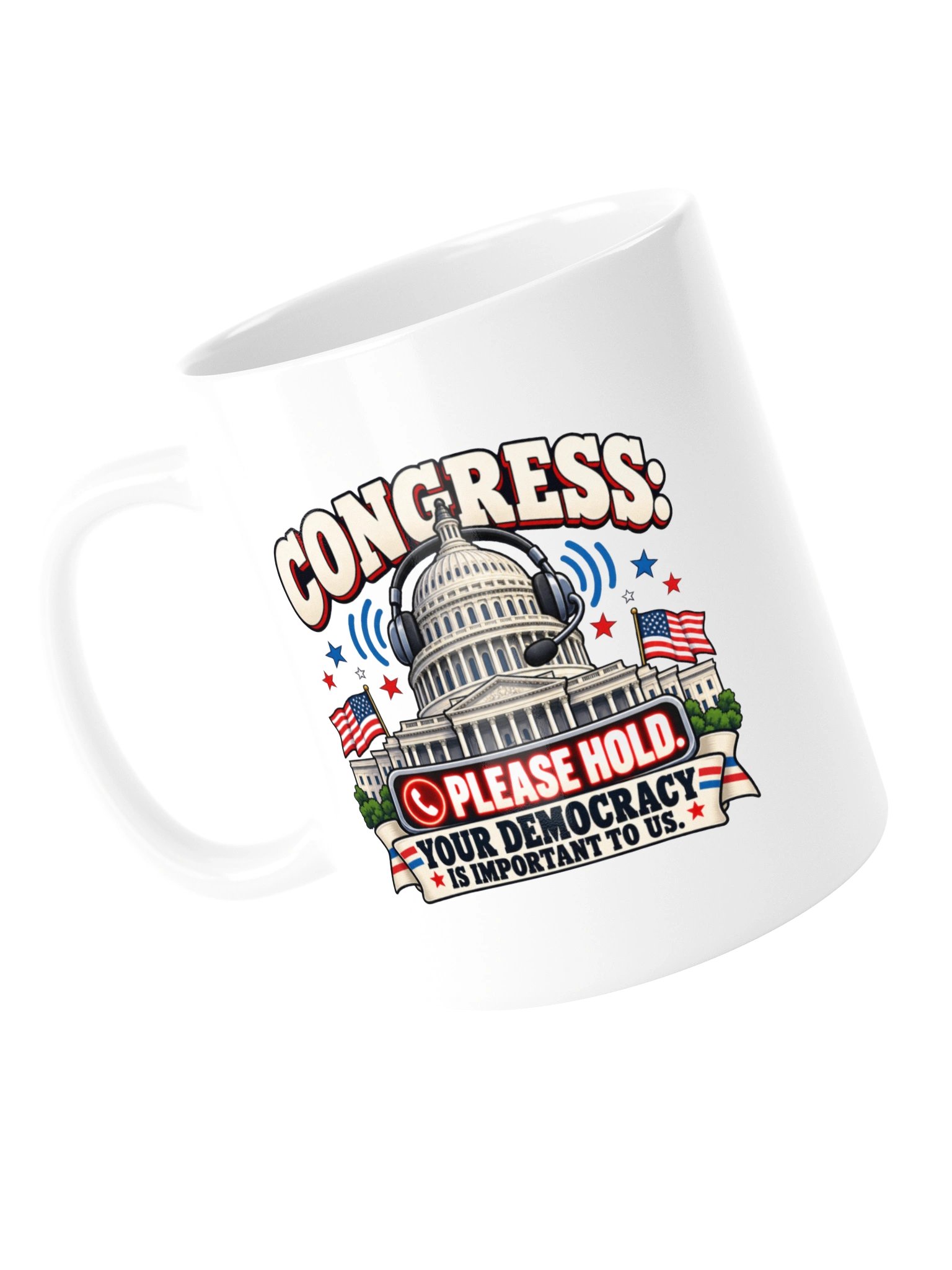 Congress: Please Hold – Your Democracy Is Important to Us | Funny Nonpartisan Political Satire - Mug product image (13)