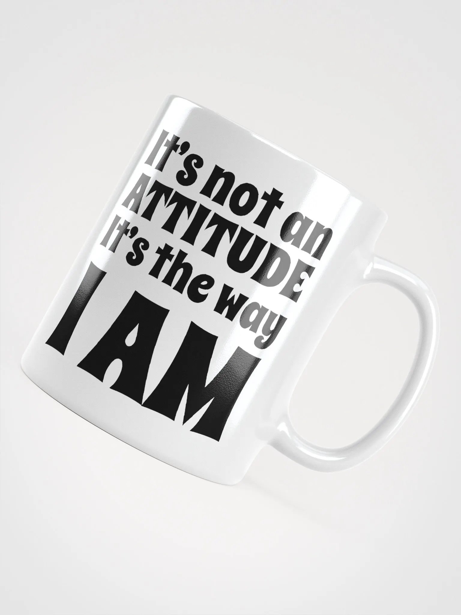 It's Not An Attitude, It's The Way I Am product image (5)