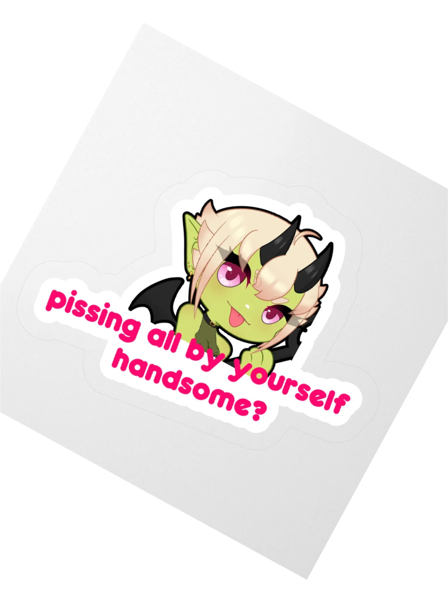 "Pissing all by yourself, handsome?" product image (4)