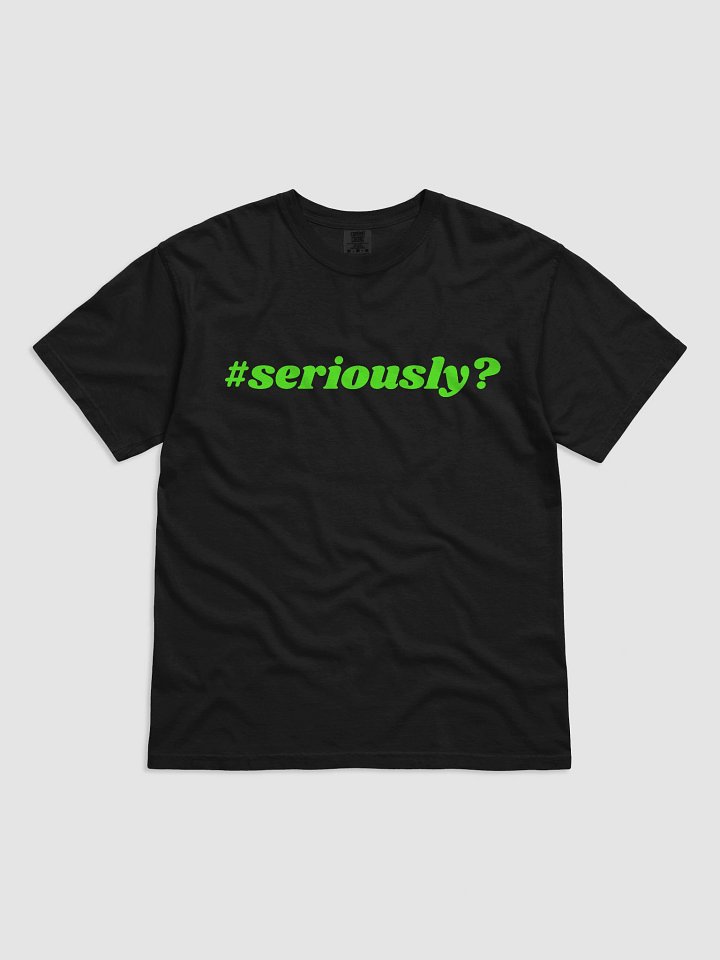 Seriously? Kick Exclusive Shirt product image (12)