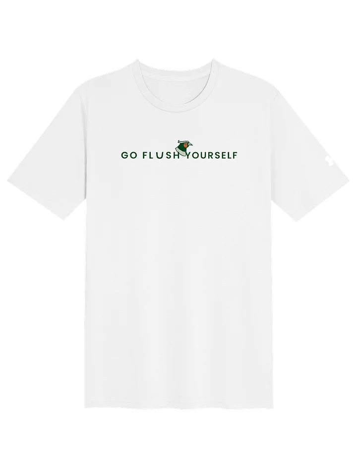 Go Flush Yourself Under Armour T-Shirt (light mode) product image (1)