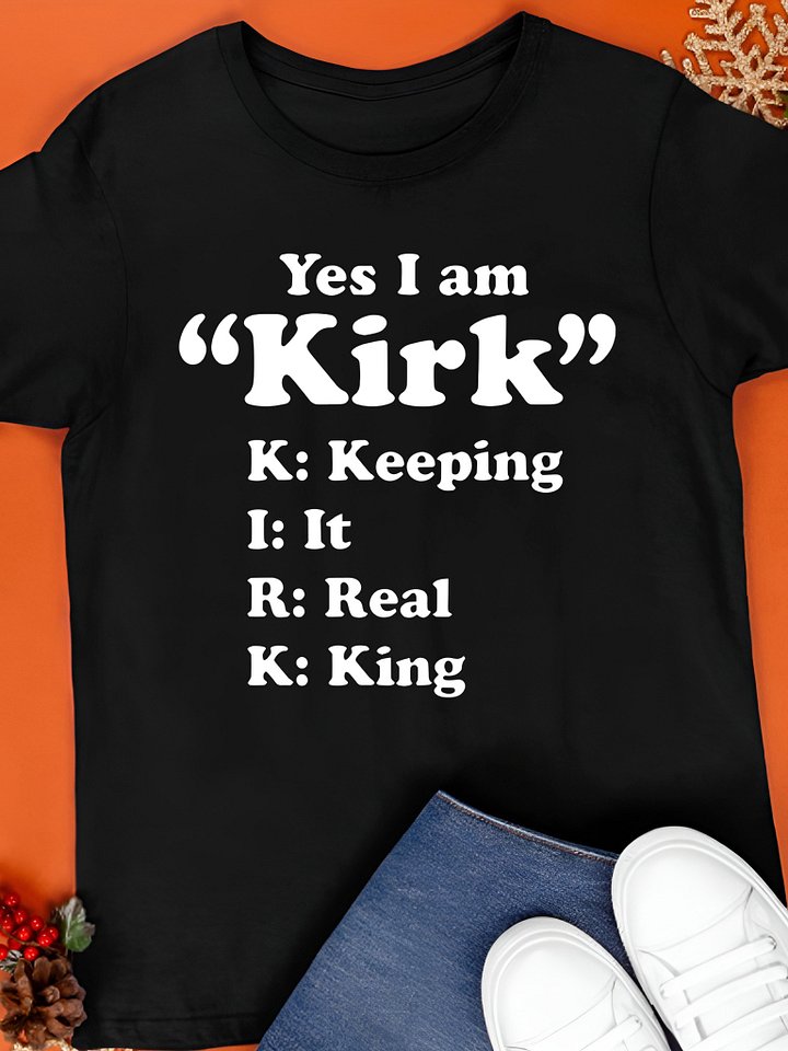 Yes I Am Kirk Keeping It Real King Shirt product image (1)