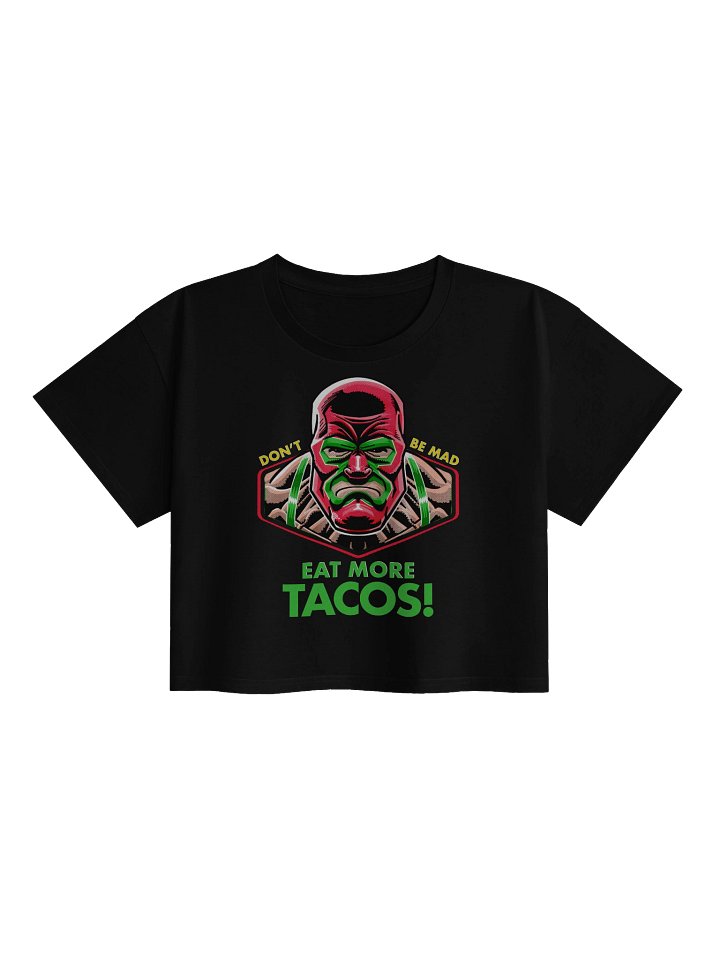 Don’t be mad, Eat More Tacos! product image (2)