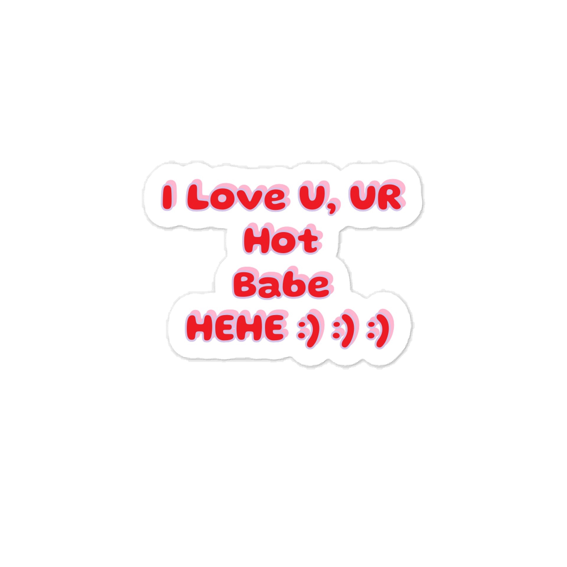 I Love U, UR Hot Babe HEHE :) :) :) Valentine’s Day Sticker. product image (1)