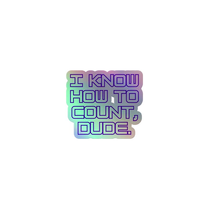 I KNOW HOW TO COUNT, DUDE! HOLO STICKER product image (1)