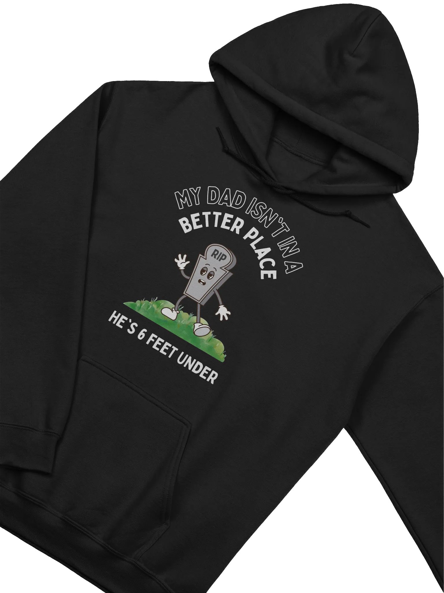 My Dad Isn't In A Better Place He's 6 Feet Under Hoodie product image (2)