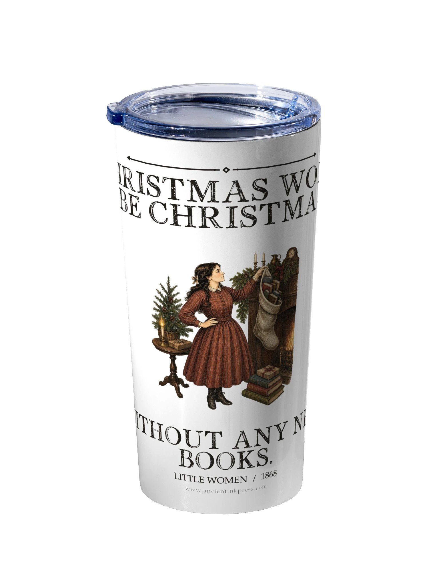 Christmas Won’t Be Christmas Without Any New Books — Little Women 20 oz Tumbler product image (2)