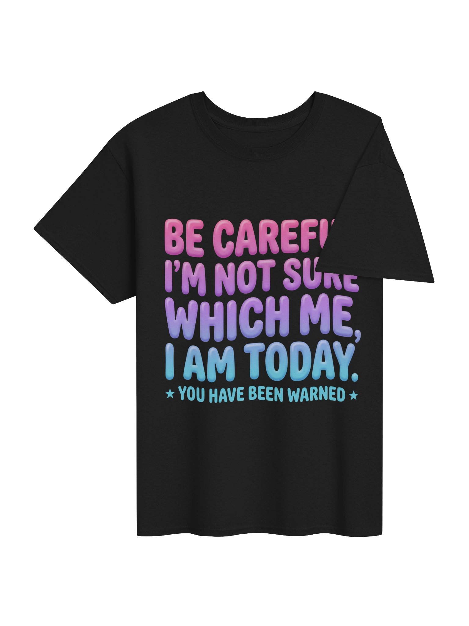 Be Careful Im Not Sure Which Me I Am Today Funny Graphic T-Shirt product image (4)