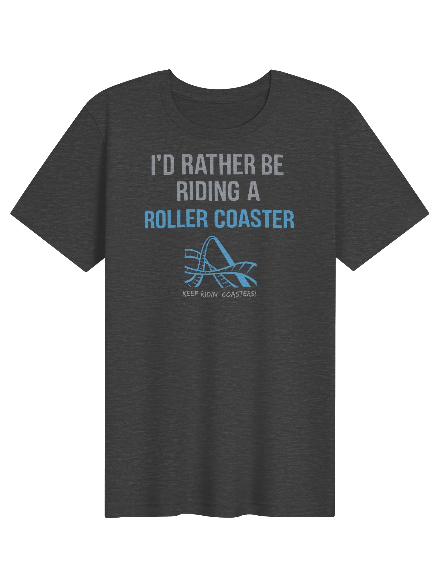 I'd Rather Be Riding A Roller Coaster Tee product image (1)