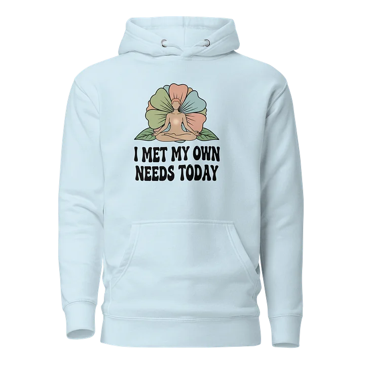 “I Met My Own Needs Today” Light Blue Unisex Hoodie product image (1)