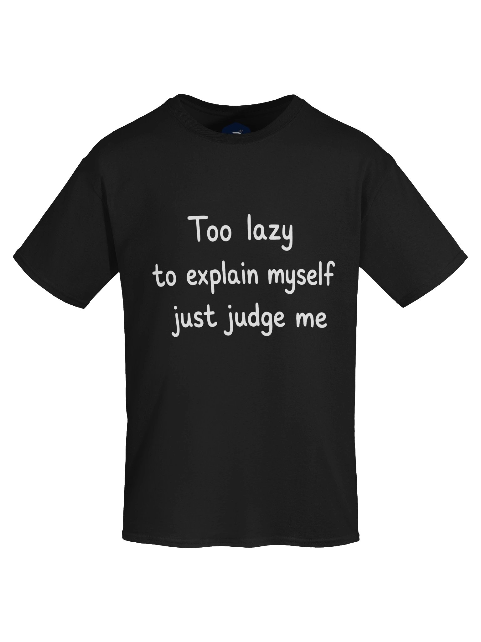 😶 TOO LAZY TO EXPLAIN MYSELF. JUST JUDGE ME. product image (3)