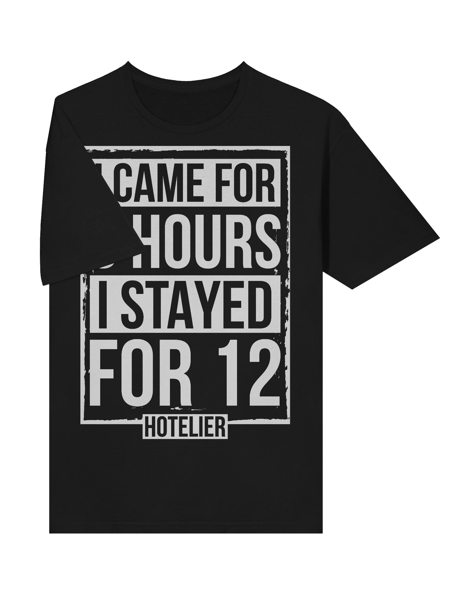 Hotel T-Shirt – I Came Here For 8 Hours, I Stayed For 12 Hotelier (Black) product image (3)