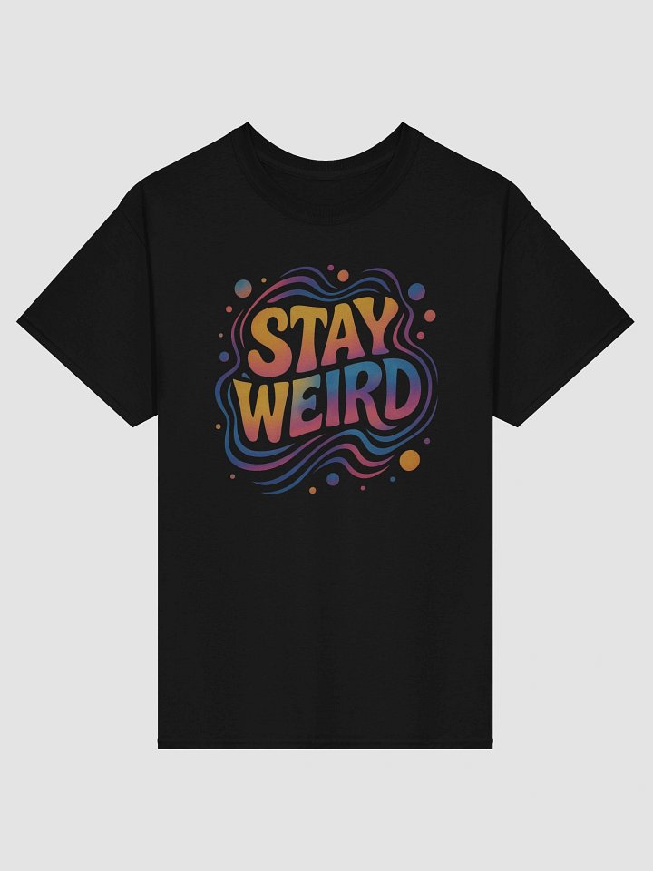 Stay Weird T-shirt – Colorful Groovy Graphic Tee for Free Spirits product image (1)