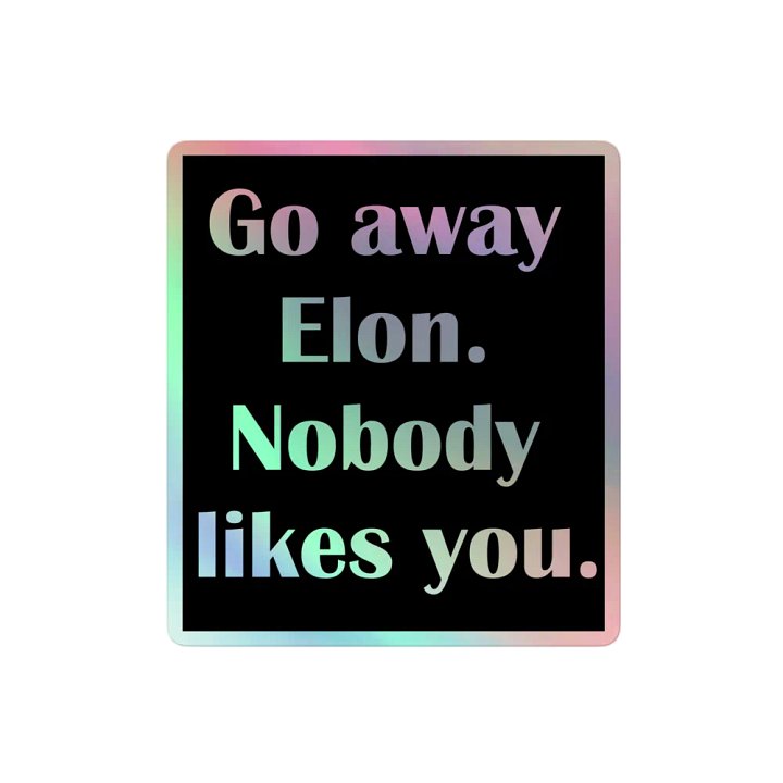 Go Away Elon Holo Sticker product image (2)