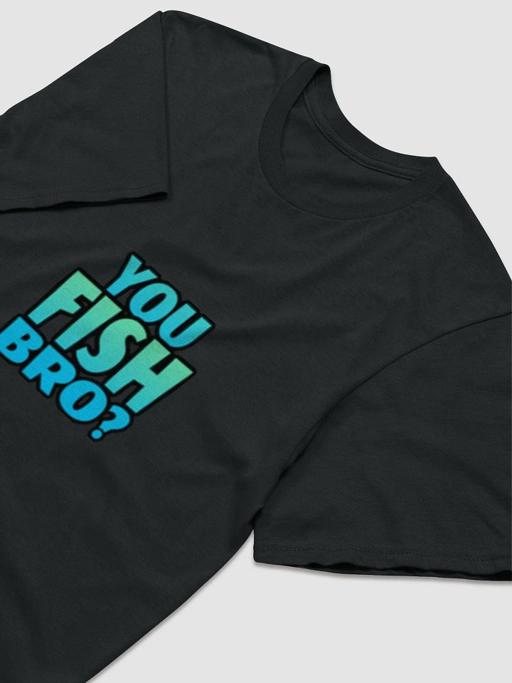 You Fish Bro? Shirt product image (1)
