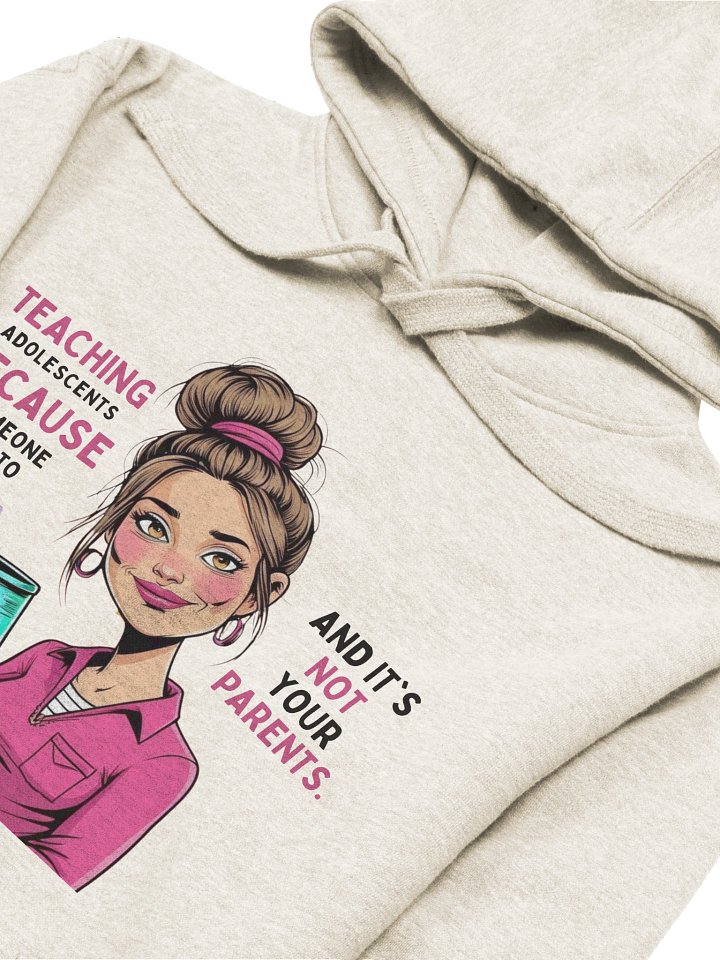 "Teaching Adolescents Because Someone Has To" Teacher Hoodie – Funny Survival Juice Graphic Hoodie product image (1)