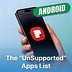 📱 The "UnSupported" Apps List: For Android