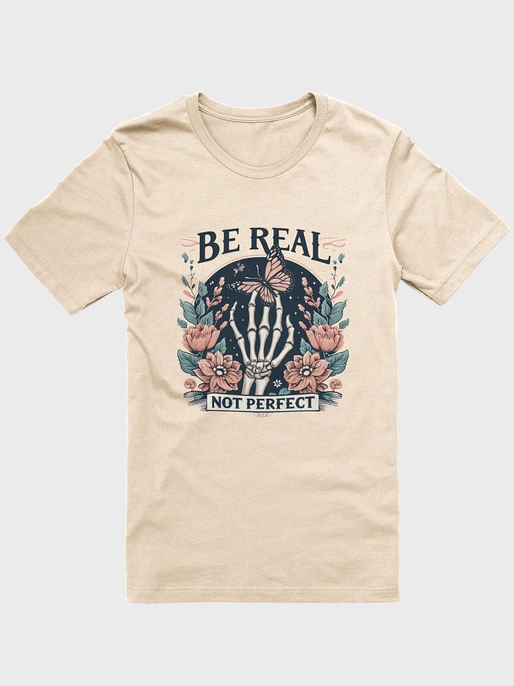 Be Real, Not Perfect Skeleton Hand T-Shirt product image (1)