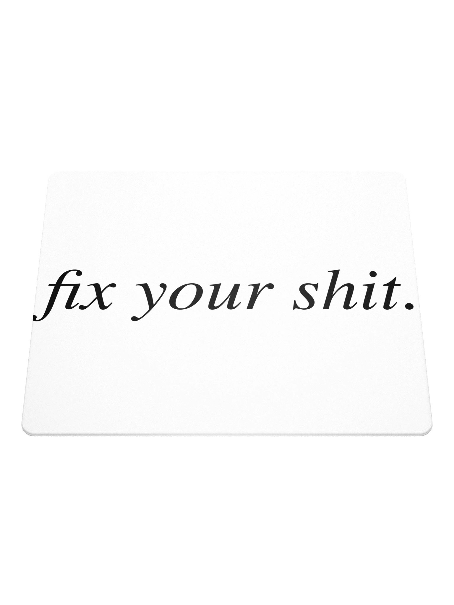 No ShopCo | Gaming Mouse Pad - Fix Your Shit Black on White product image (1)