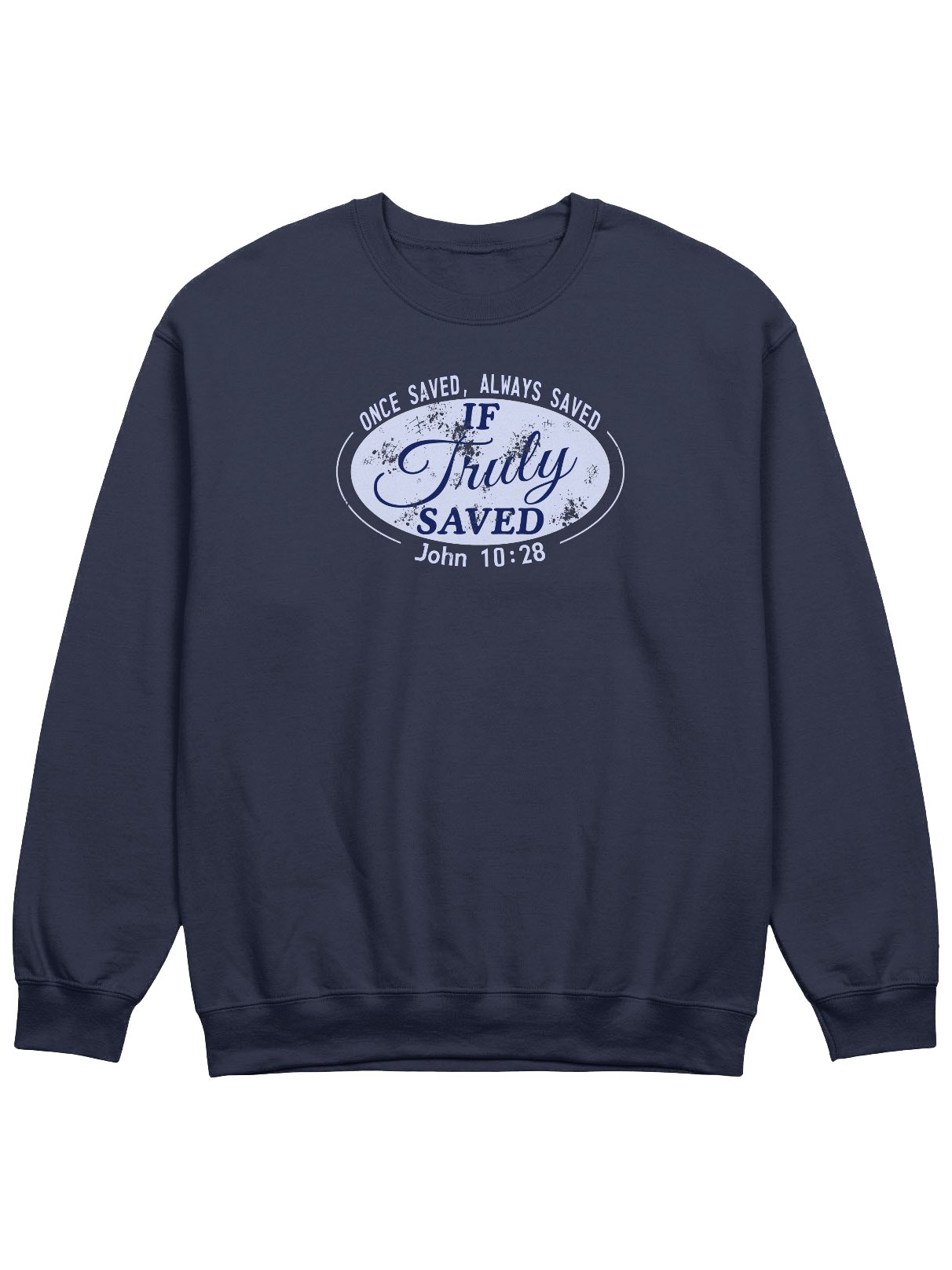 Once Saved Always Saved If Truly Saved Sweatshirt product image (5)