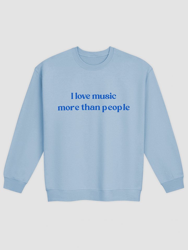 I Love Music MoreThan People Sweatshirt product image (2)