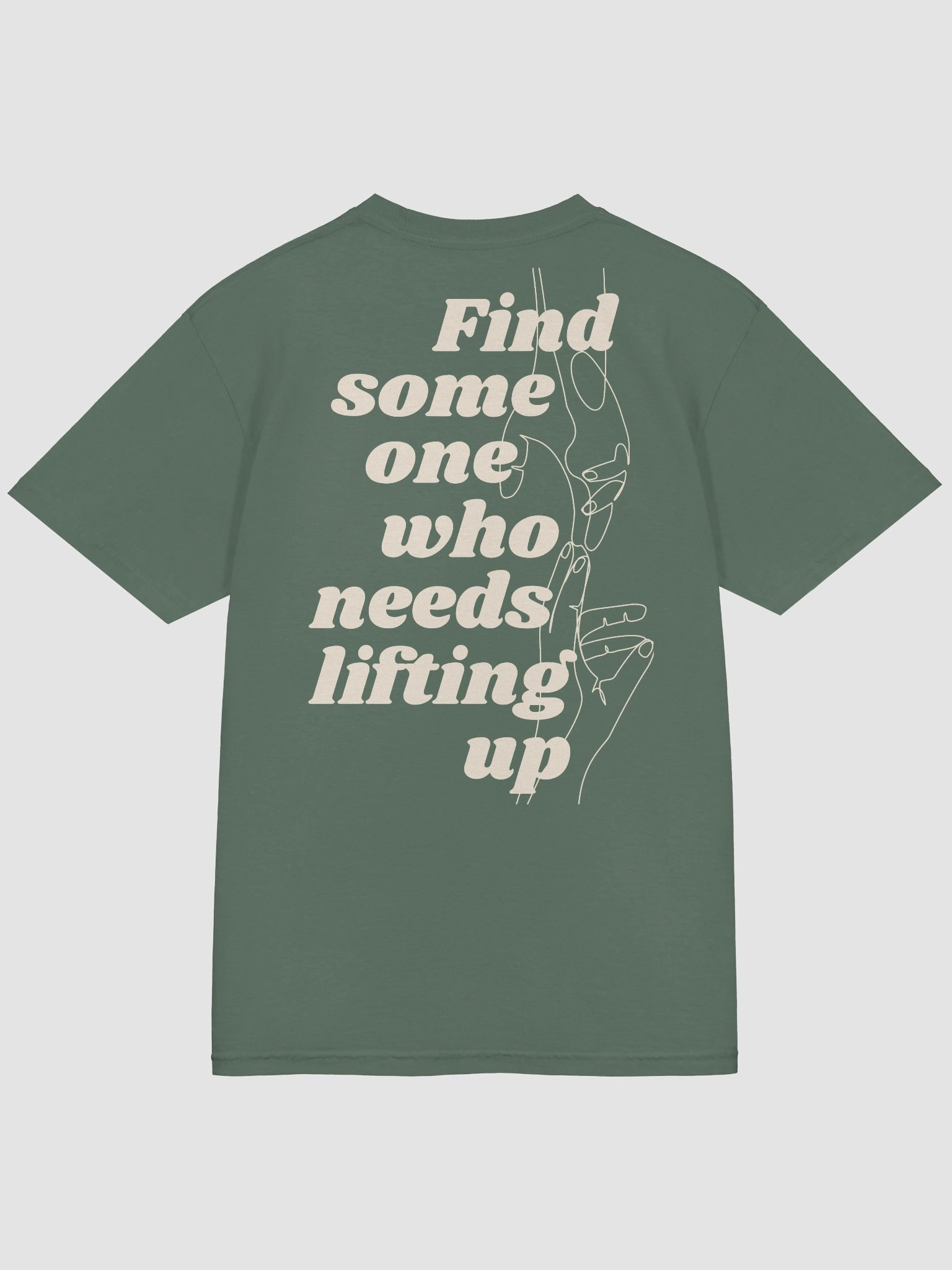 Find Some One Who Needs Lifting Up Green Tee product image (6)