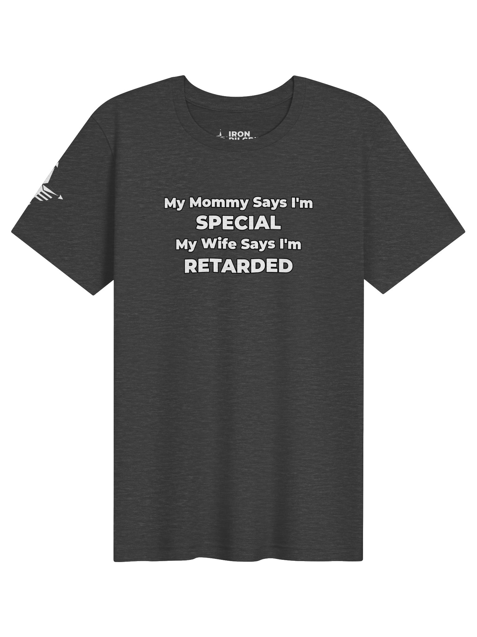 Funny T-Shirt My Mommy Says I'm Special My Wife Says I'm Retarded – Men’s Humor Tee product image (41)