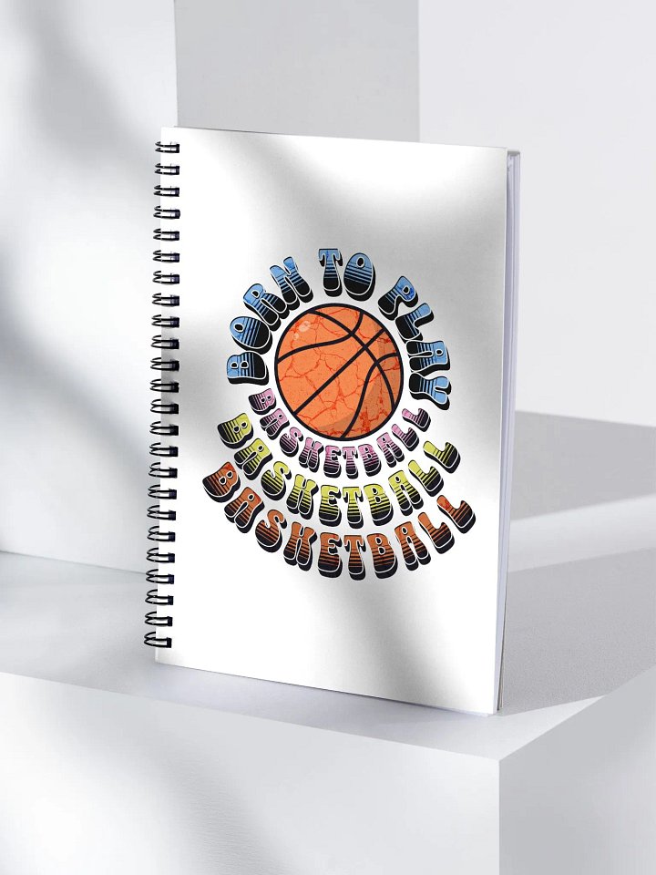 Born To Play Basketball Hoops of Inspiration Spiral Notebook product image (1)