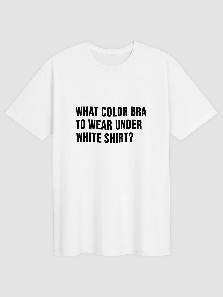 What Color Bra To Wear Under White Shirt T-Shirt product image (1)